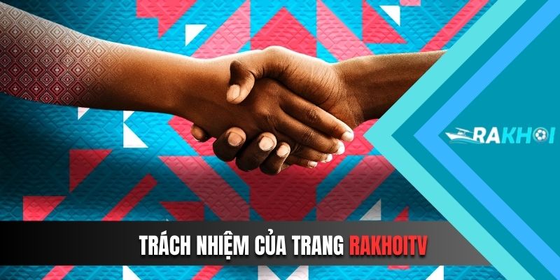 Trách nhiệm chung của chuyên trang Rakhoitv